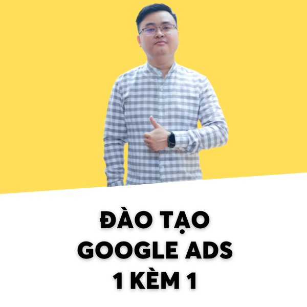 Đào Tạo Quảng Cáo Google Ads Chuyên Nghiệp - 1 Kèm 1